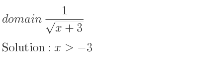 The domain of 1/(sqrt(x+3)) is x>-3
